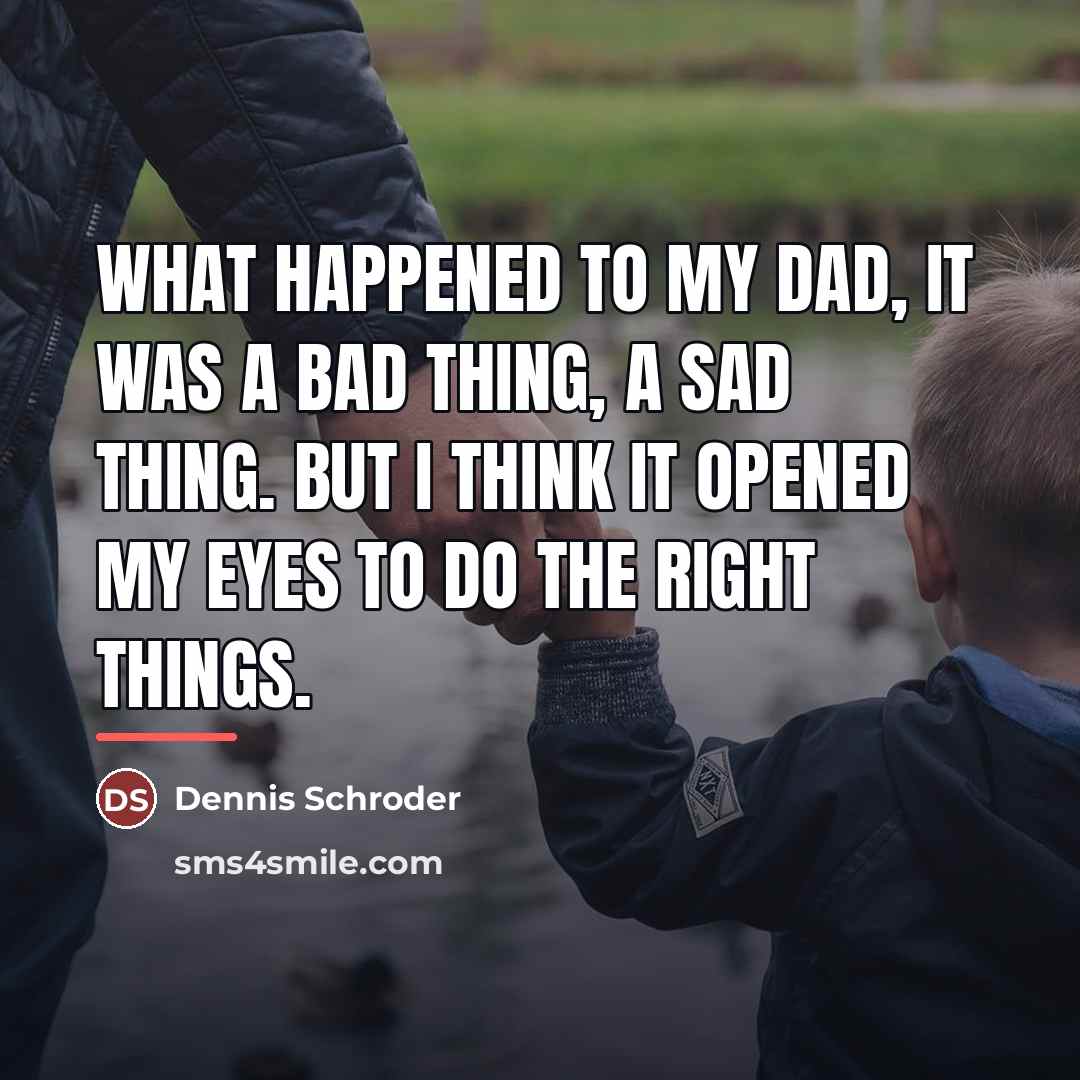 “What happened to my dad, it was a bad thing,…” quote by Dennis Schroder