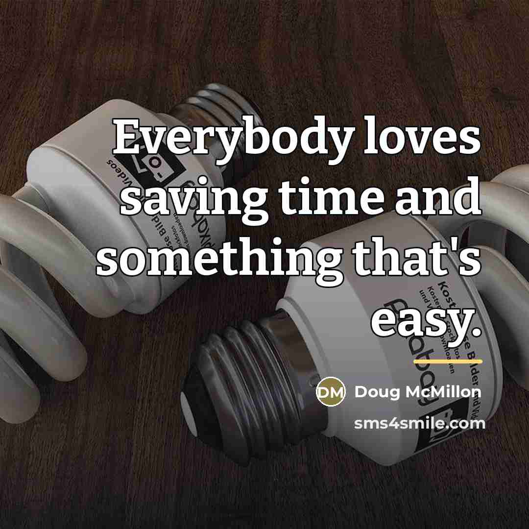 “Everybody loves saving time and something that's easy.…” quote by Doug McMillon