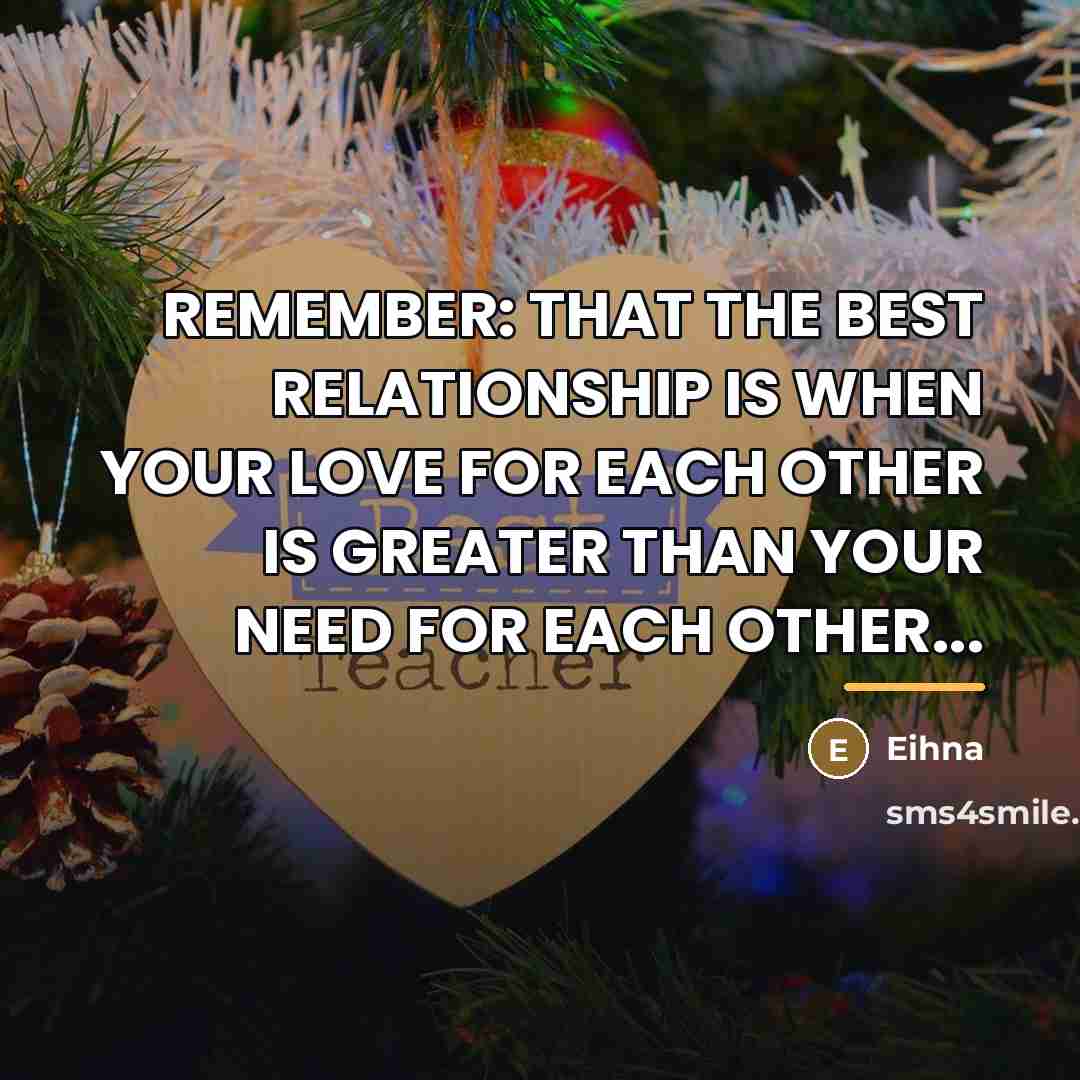 “REMEMBER: THAT THE BEST RELATIONSHIP IS WHEN YOUR LOVE FOR…” quote by Eihna