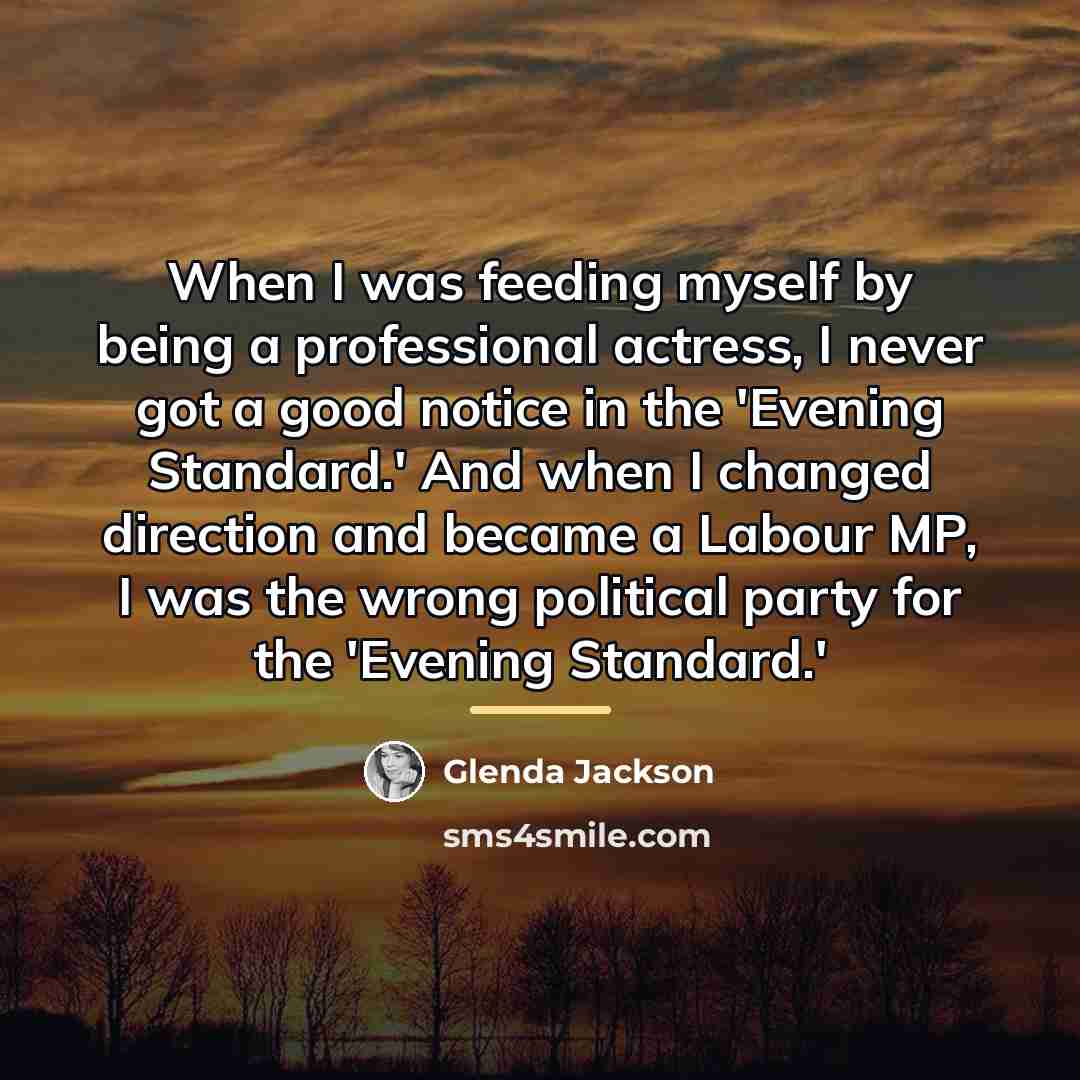 “When I was feeding myself by being a professional actress,…” quote by Glenda Jackson