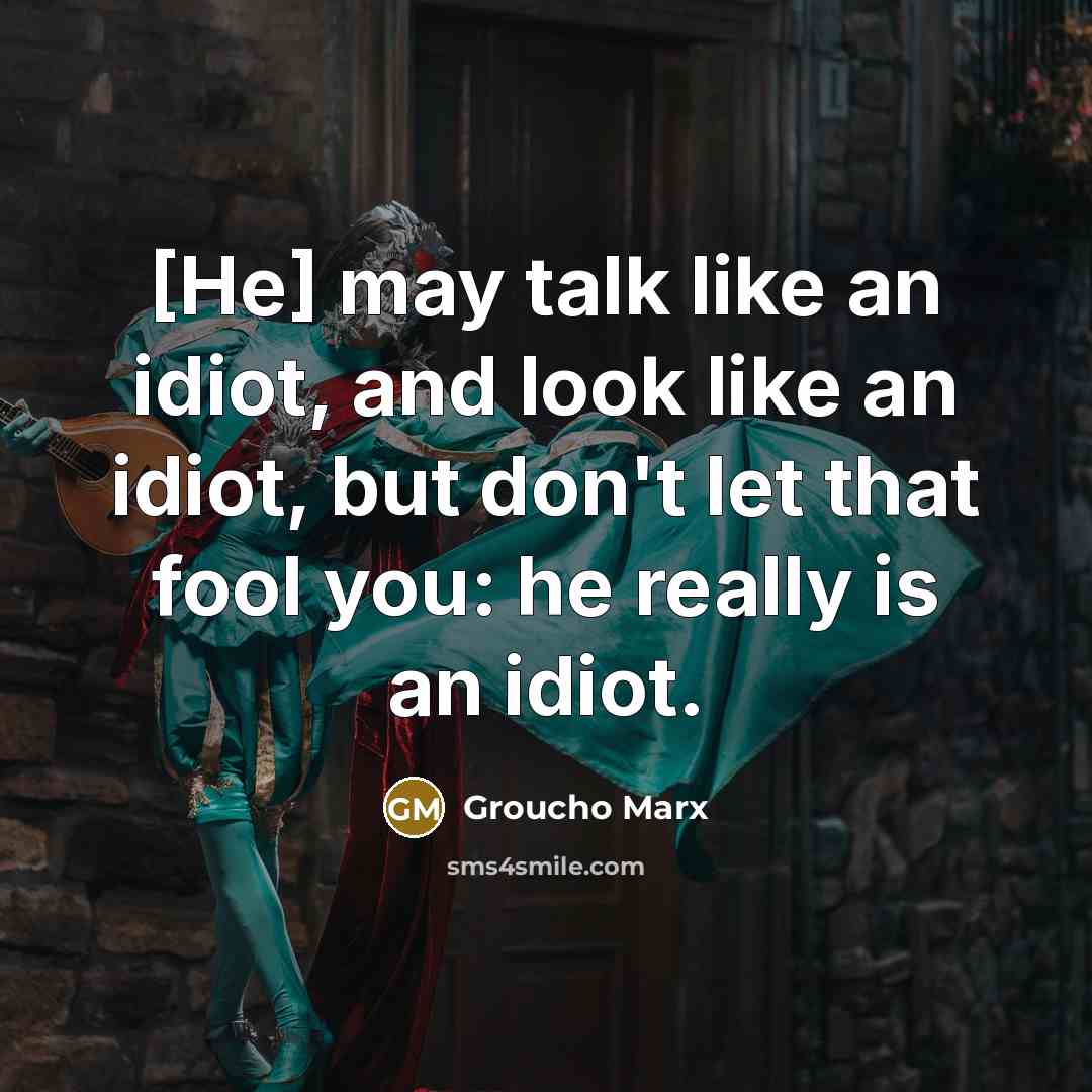 “[He] may talk like an idiot, and look like an…” quote by Groucho Marx