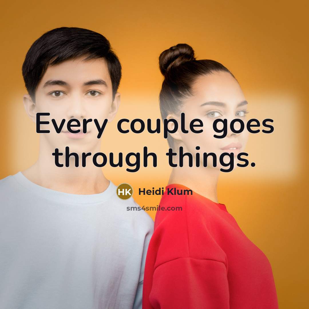 “Every couple goes through things.…” quote by Heidi Klum