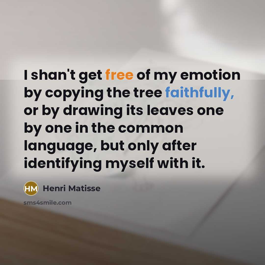 “I shan't get free of my emotion by copying the…” quote by Henri Matisse