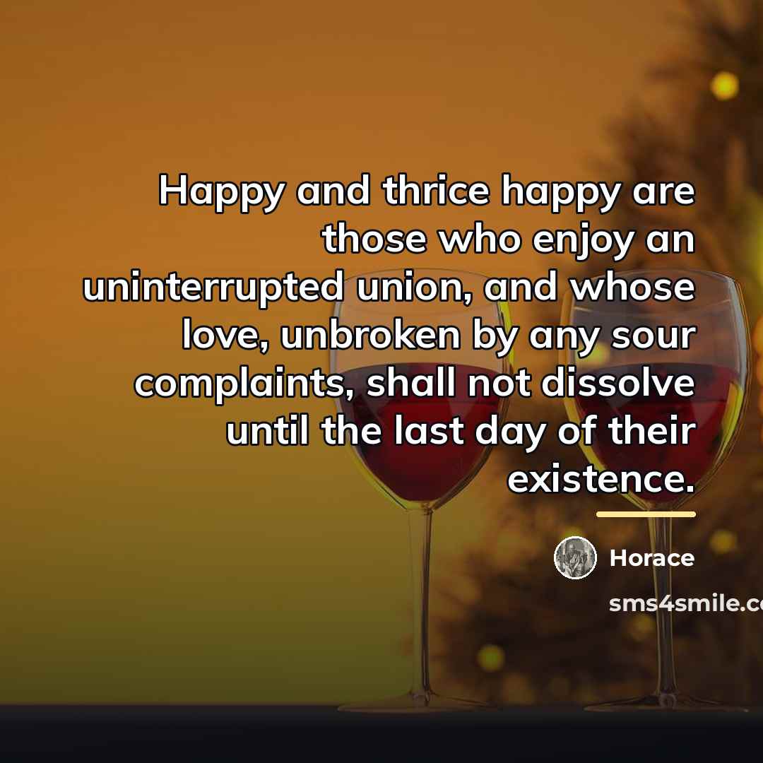 “Happy and thrice happy are those who enjoy an uninterrupted…” quote by Horace