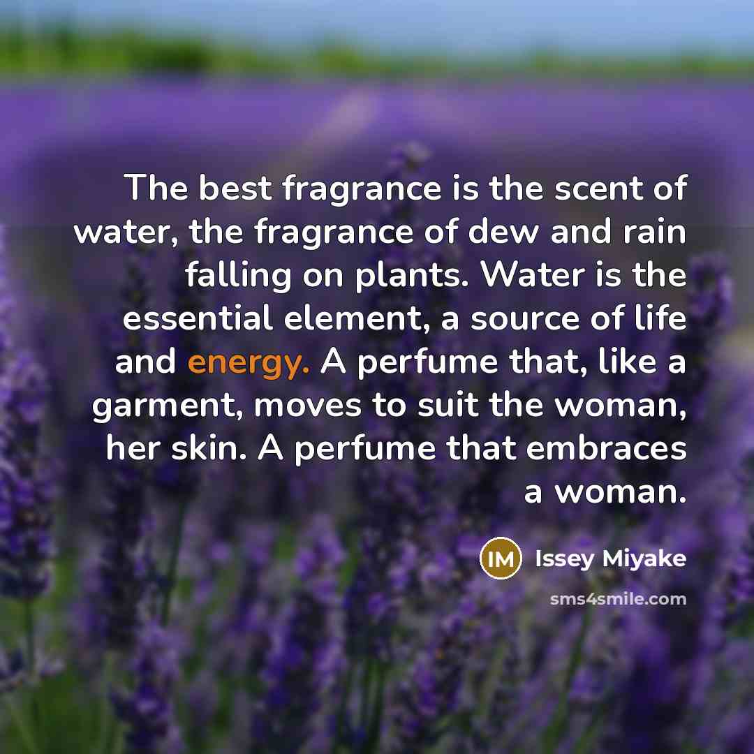 “The best fragrance is the scent of water, the fragrance…” quote by Issey Miyake