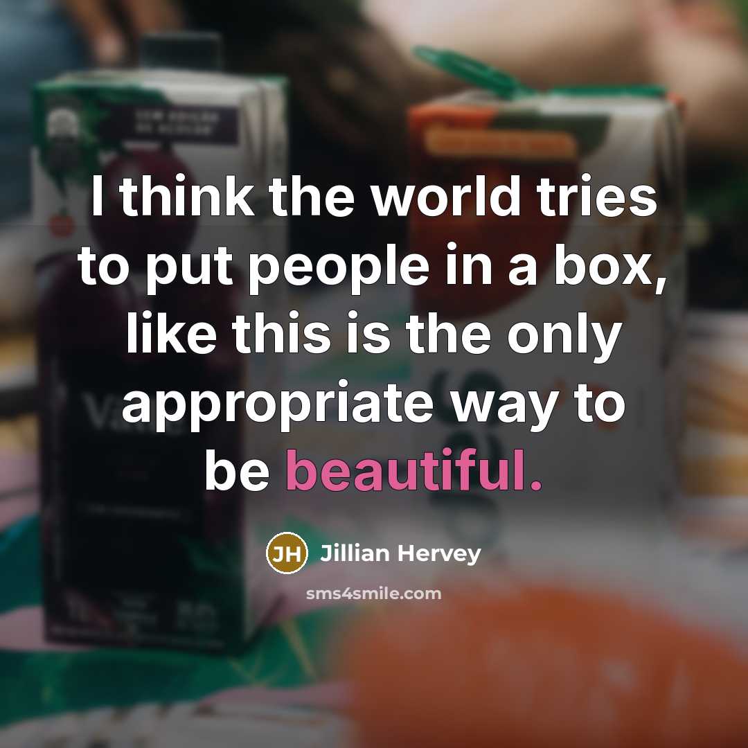 “I think the world tries to put people in a…” quote by Jillian Hervey