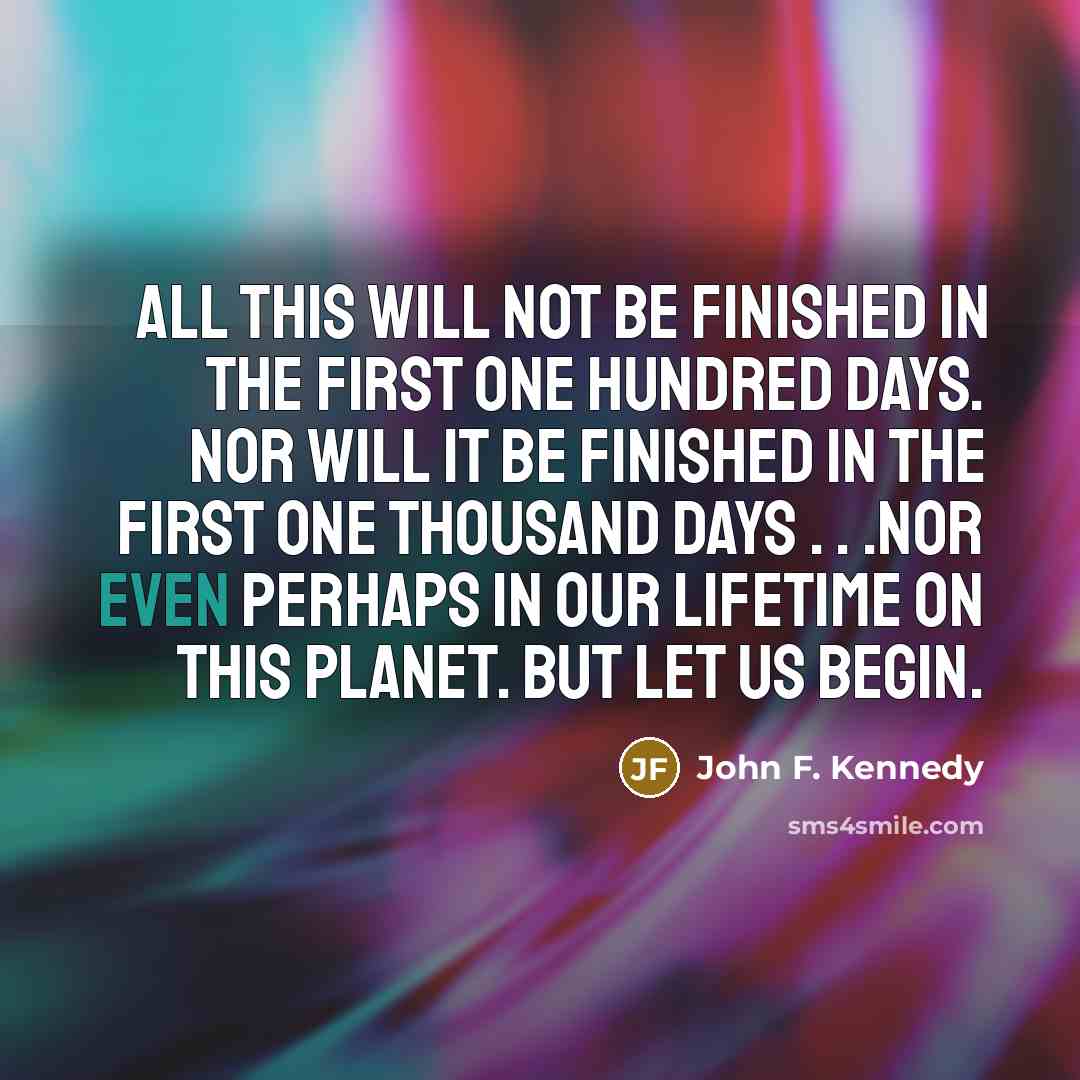 “All this will not be finished in the first one…” quote by John F. Kennedy