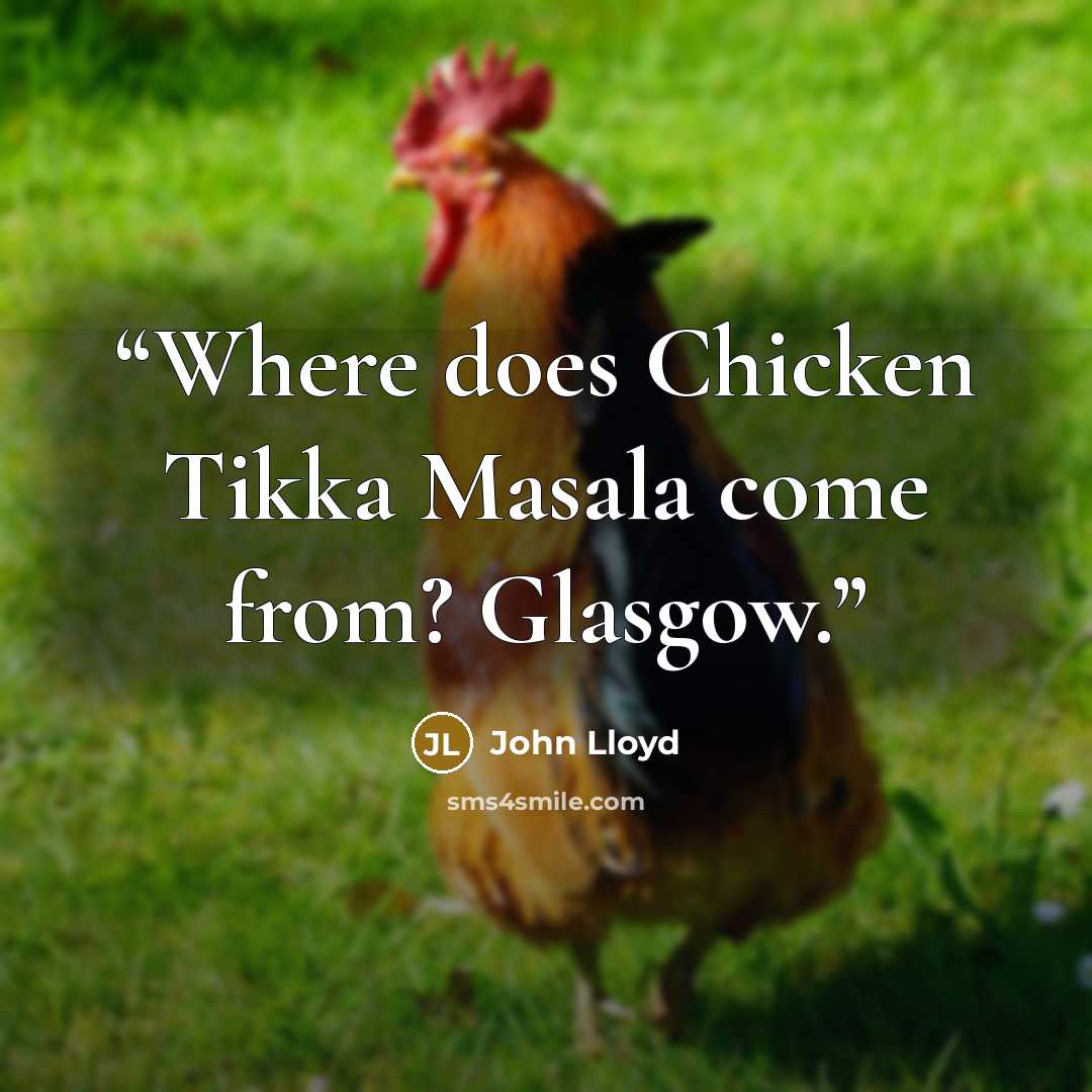 “Where does Chicken Tikka Masala come from? Glasgow.” quote by John Lloyd