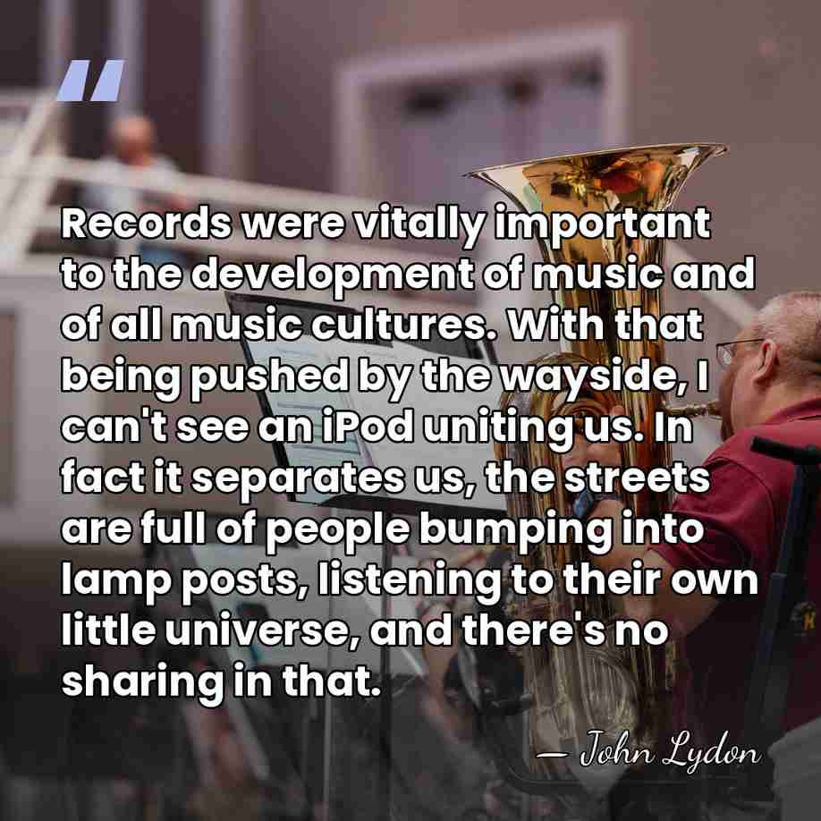 Records were vitally important to the development of music and of all&hellip; - John Lydon