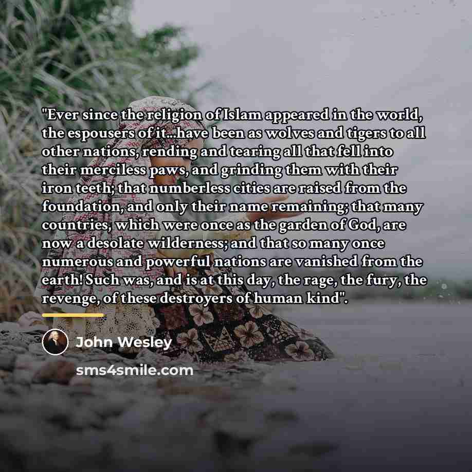“"Ever since the religion of Islam appeared in the world,…” quote by John Wesley