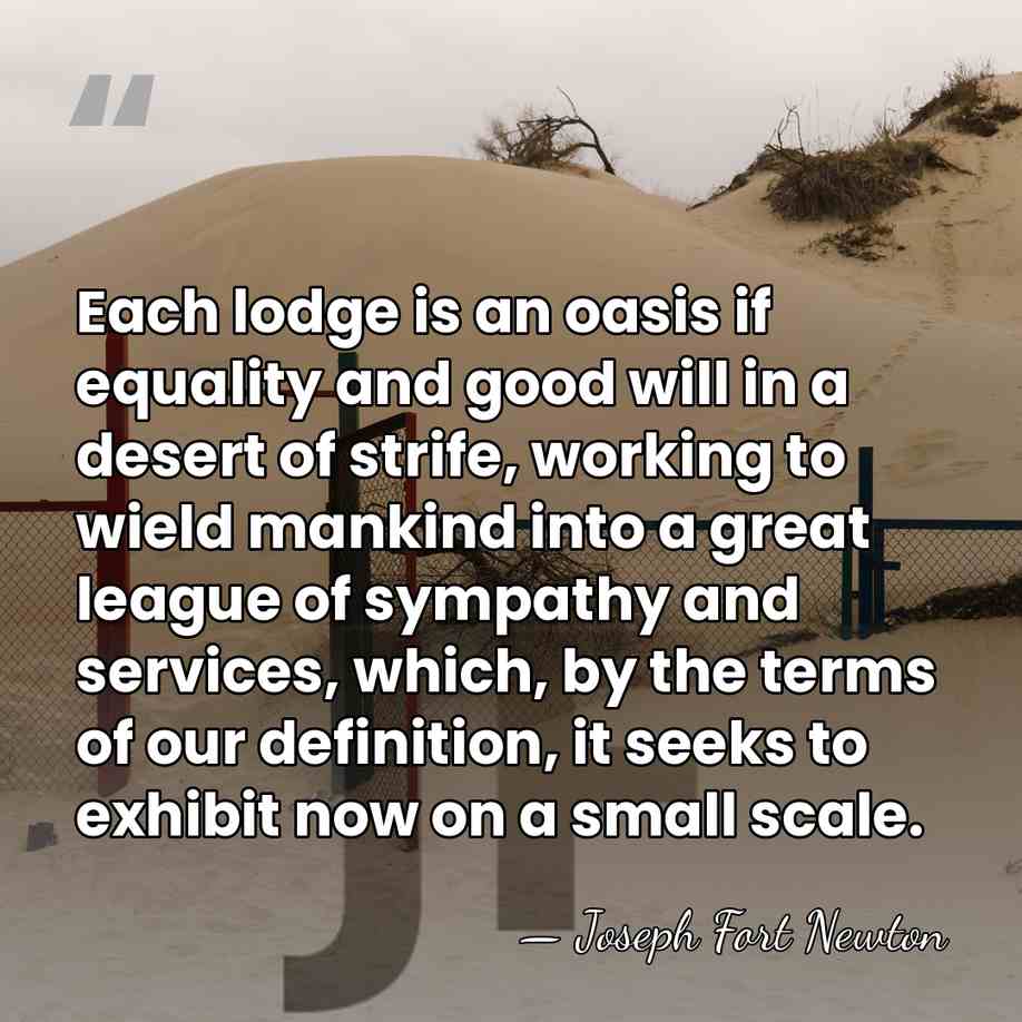 Each lodge is an oasis if equality and good will in a&hellip; - Joseph Fort Newton