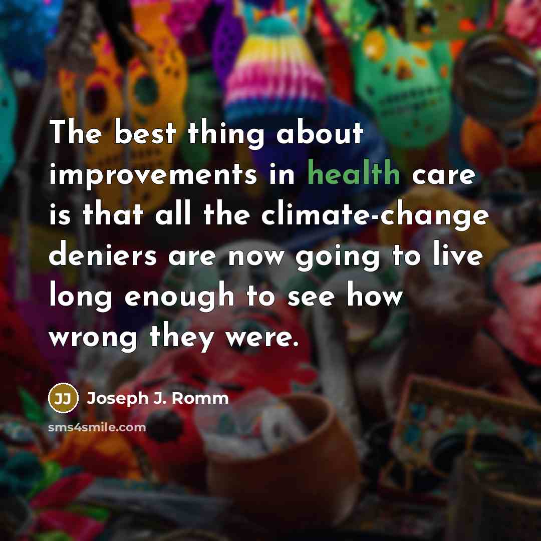 “The best thing about improvements in health care is that…” quote by Joseph J. Romm