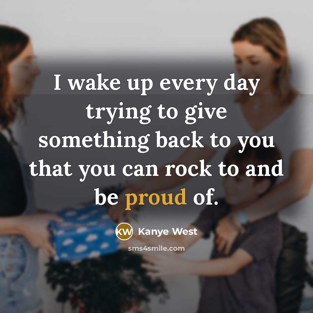 “I wake up every day trying to give something back…” quote by Kanye West