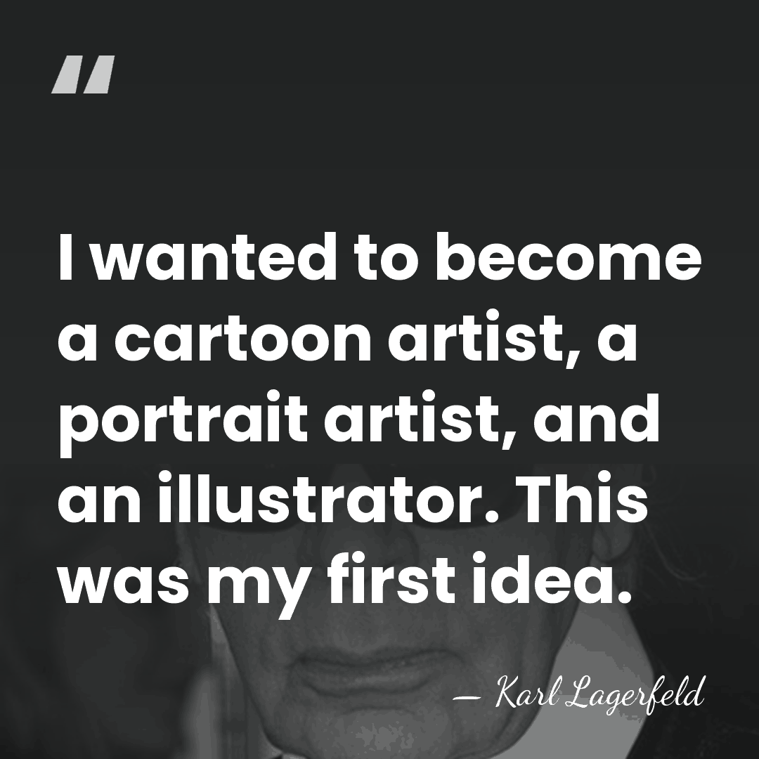 I wanted to become a cartoon artist, a portrait artist, and an&hellip; - Karl Lagerfeld