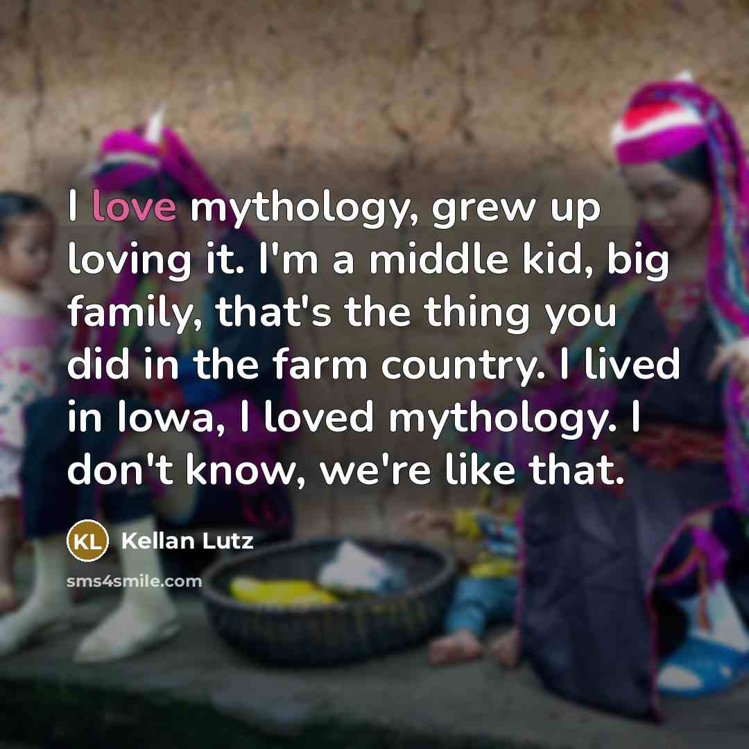 “I love mythology, grew up loving it. I'm a middle…” quote by Kellan Lutz