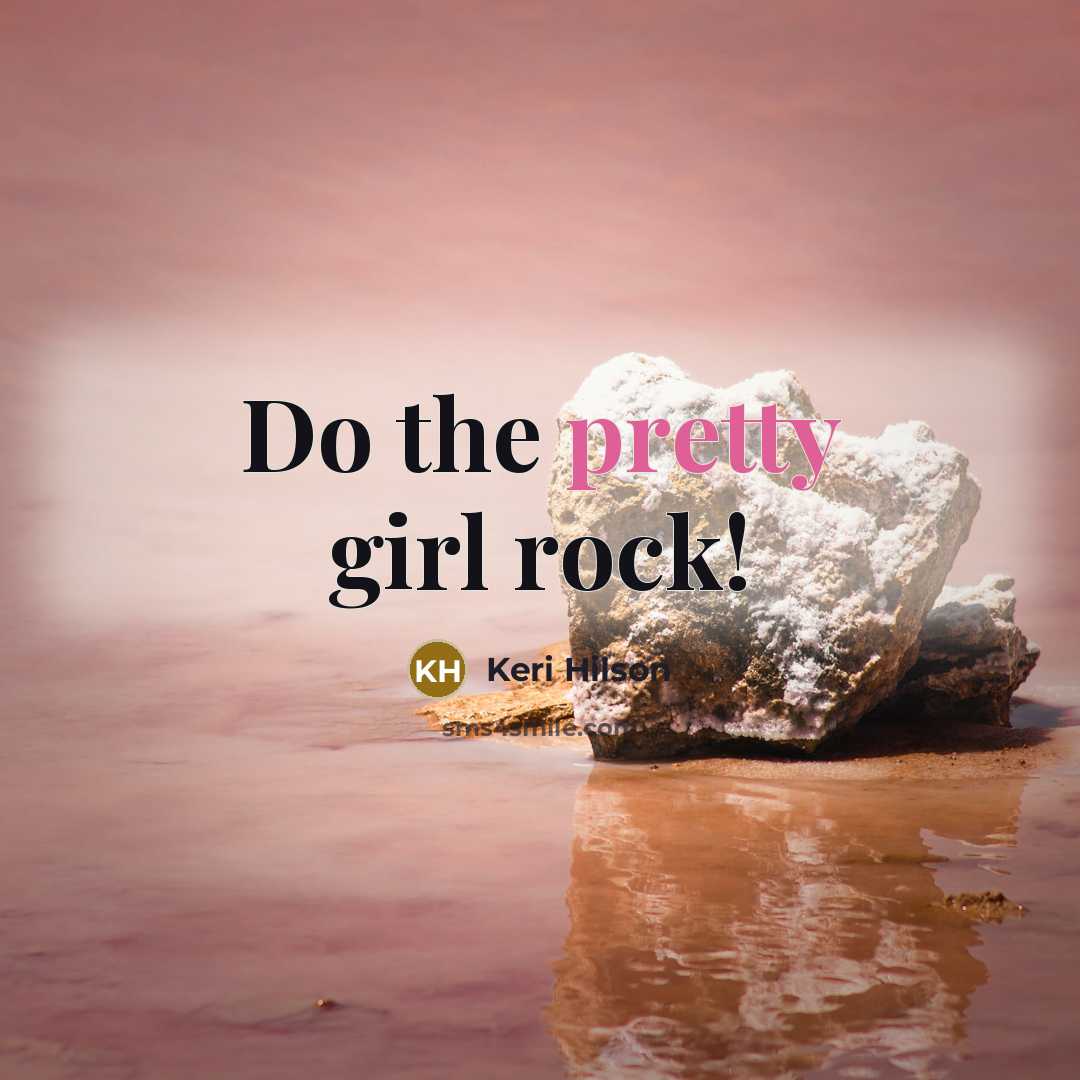 “Do the pretty girl rock!” quote by Keri Hilson
