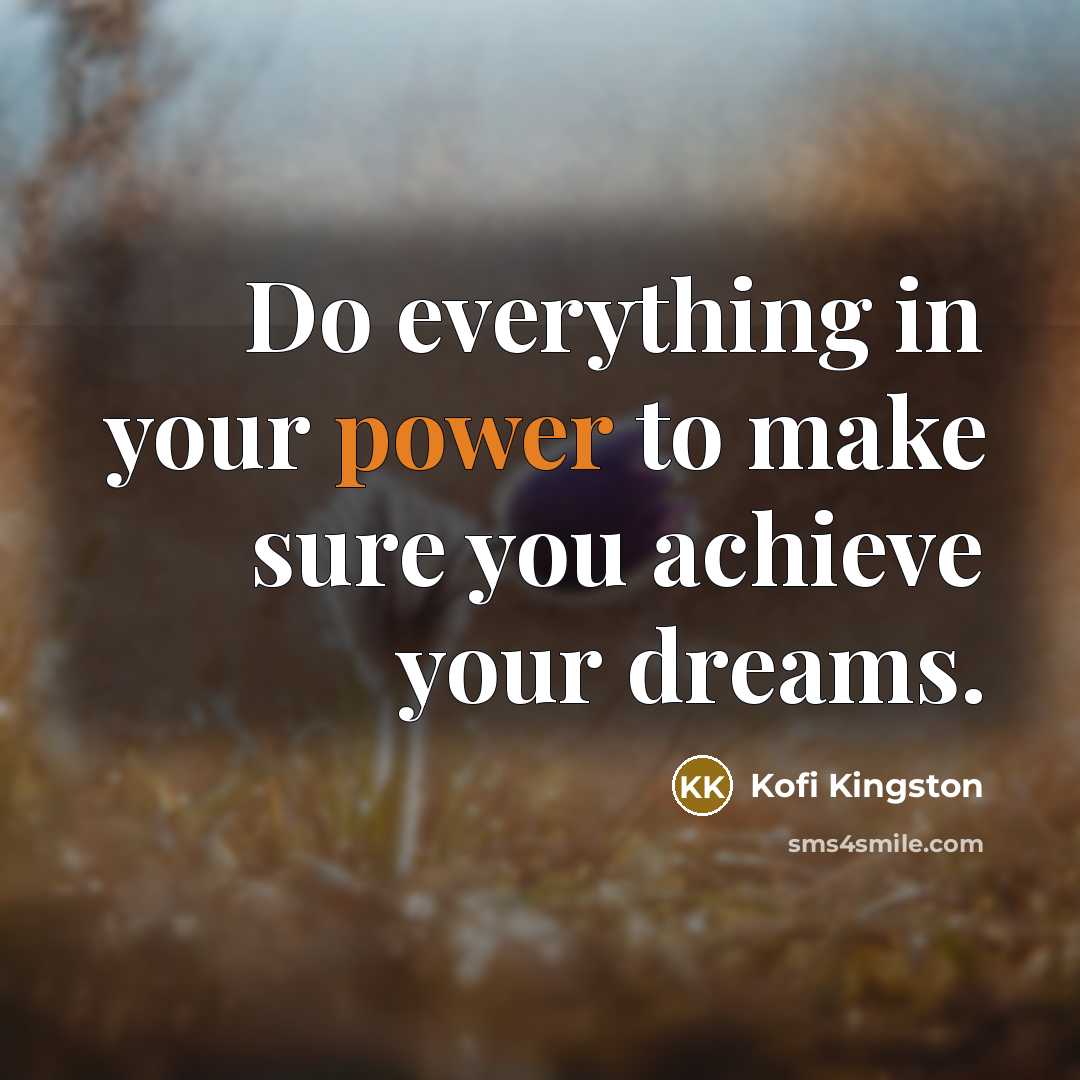 “Do everything in your power to make sure you achieve…” quote by Kofi Kingston