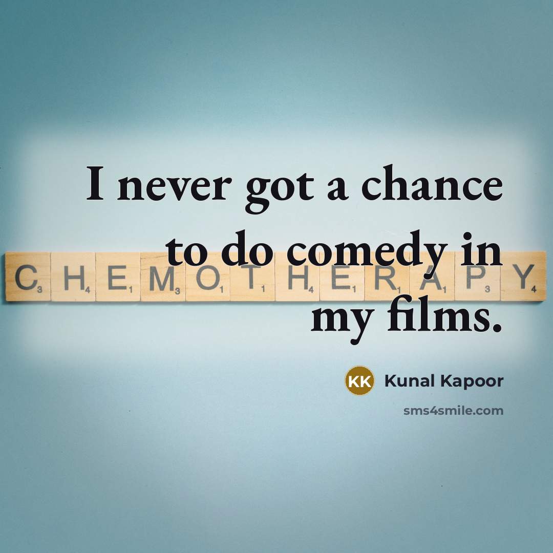 “I never got a chance to do comedy in my…” quote by Kunal Kapoor