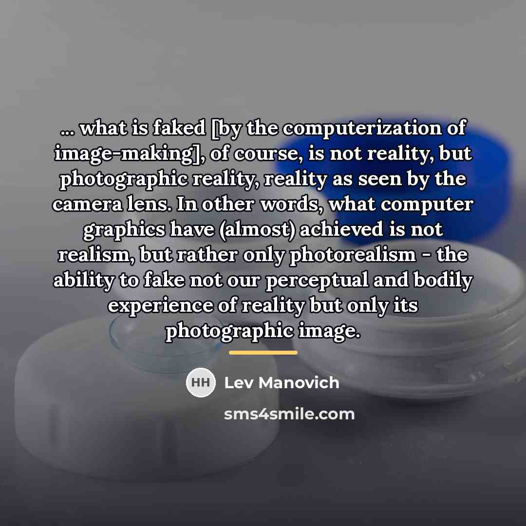 “... what is faked [by the computerization of image-making], of…” quote by Lev Manovich