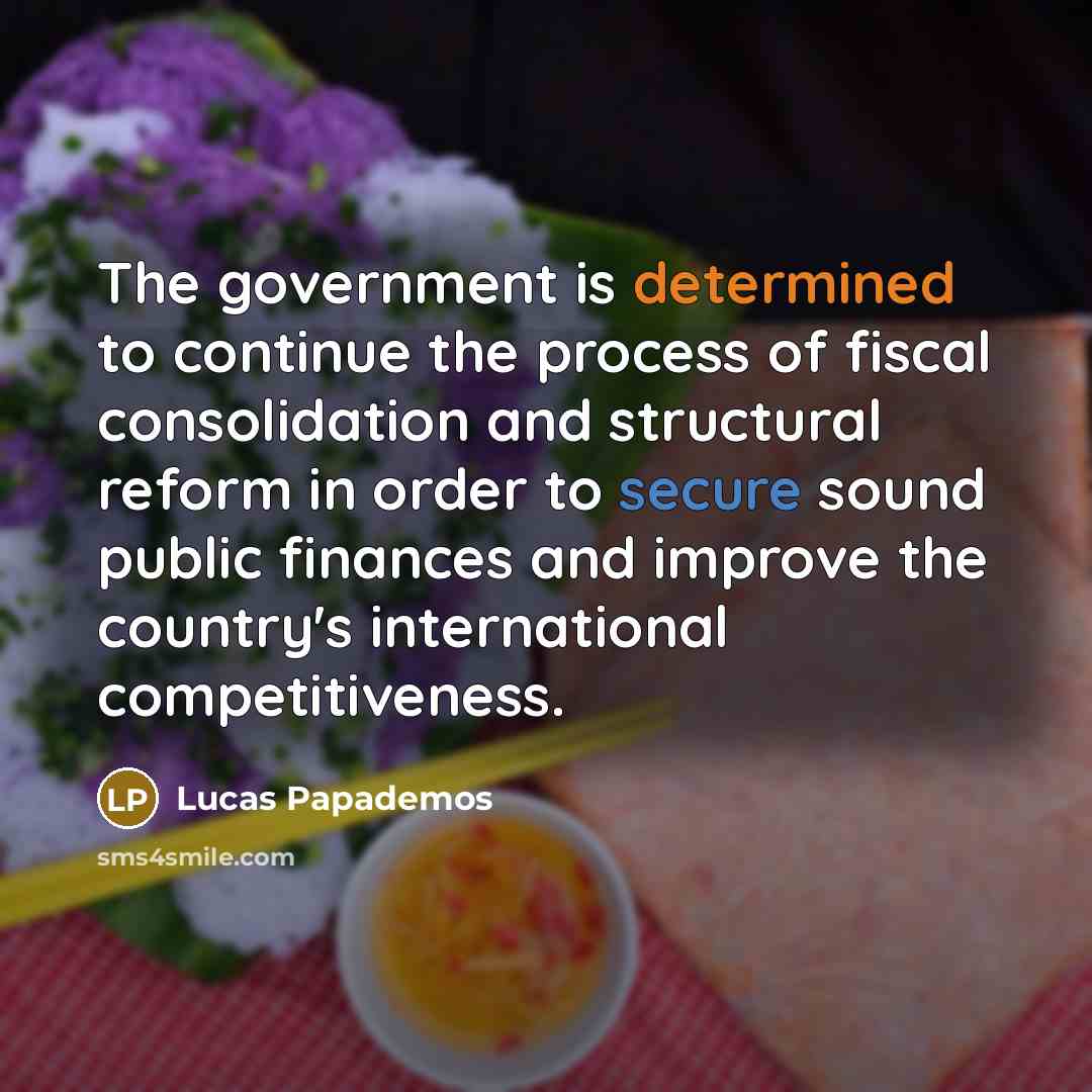 “The government is determined to continue the process of fiscal…” quote by Lucas Papademos