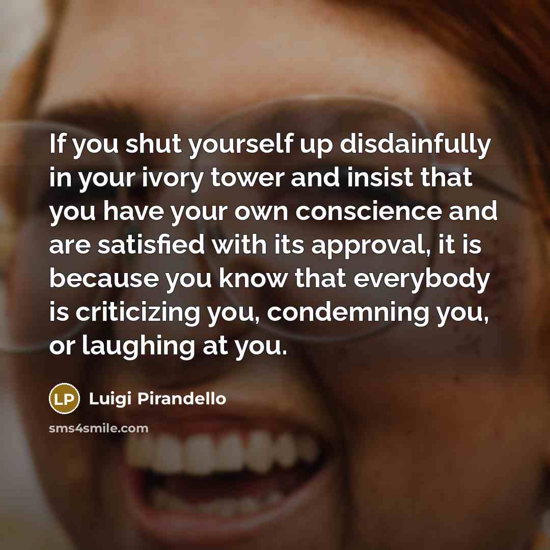 “If you shut yourself up disdainfully in your ivory tower…” quote by Luigi Pirandello