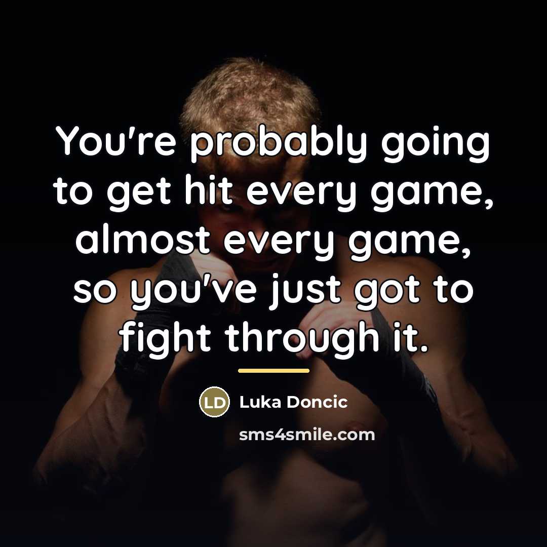 “You're probably going to get hit every game, almost every…” quote by Luka Doncic