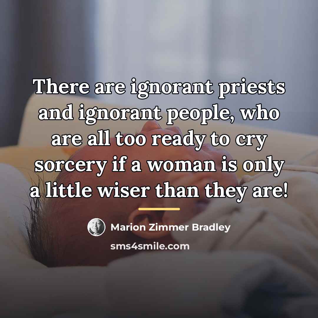 “There are ignorant priests and ignorant people, who are all…” quote by Marion Zimmer Bradley