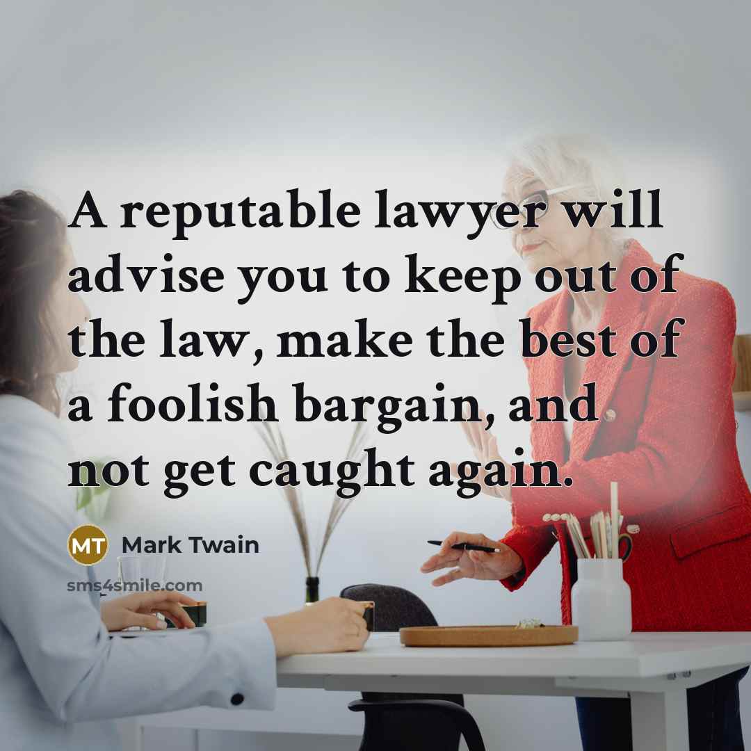“A reputable lawyer will advise you to keep out of…” quote by Mark Twain