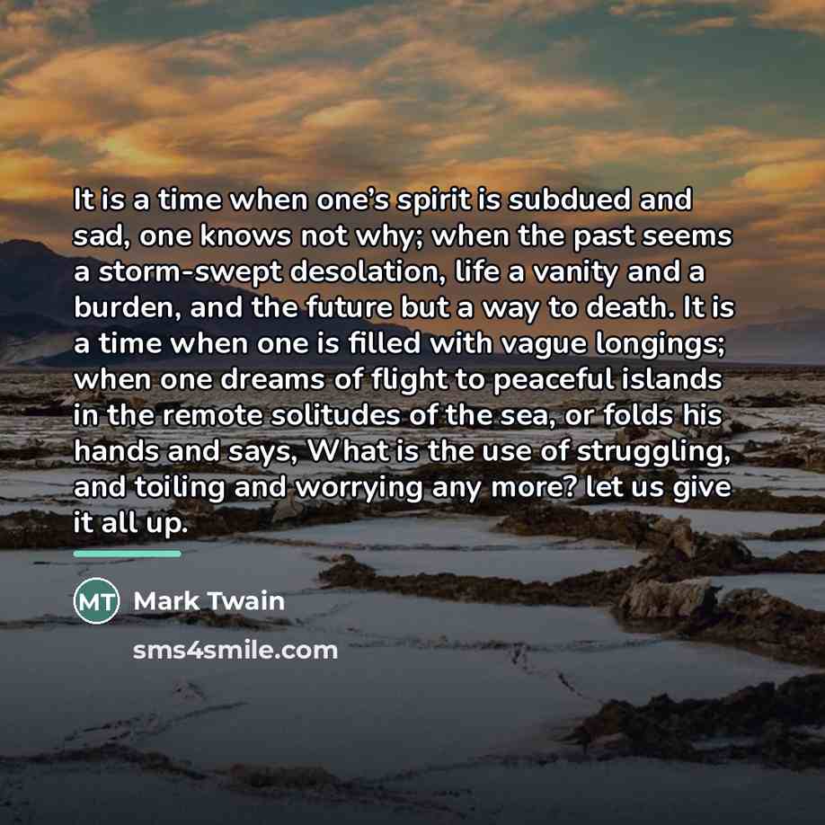 “It is a time when one’s spirit is subdued and…” quote by Mark Twain