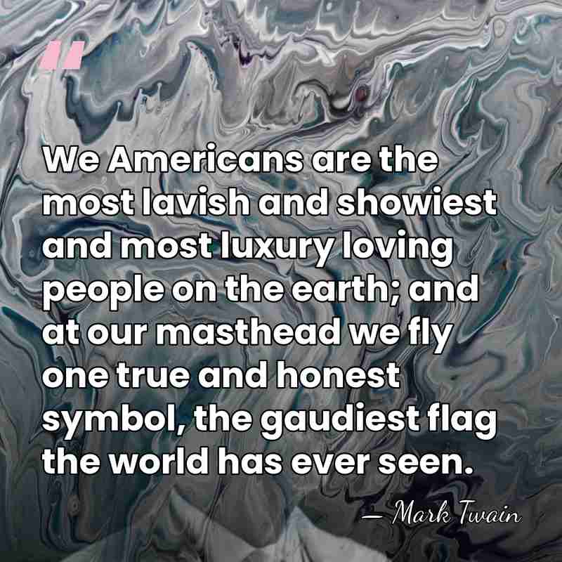 We Americans are the most lavish and showiest and most luxury loving&hellip; - Mark Twain