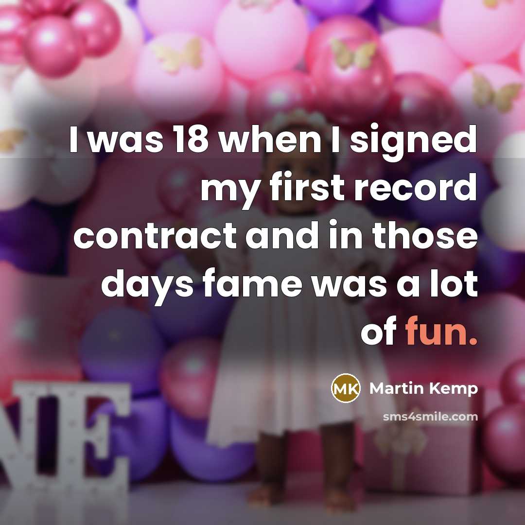 “I was 18 when I signed my first record contract…” quote by Martin Kemp