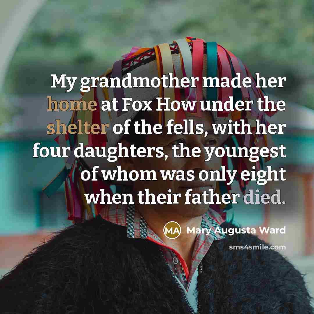 “My grandmother made her home at Fox How under the…” quote by Mary Augusta Ward