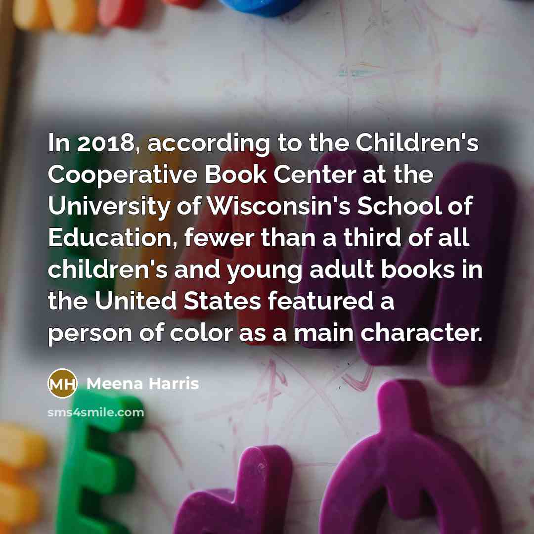 “In 2018, according to the Children's Cooperative Book Center at…” quote by Meena Harris