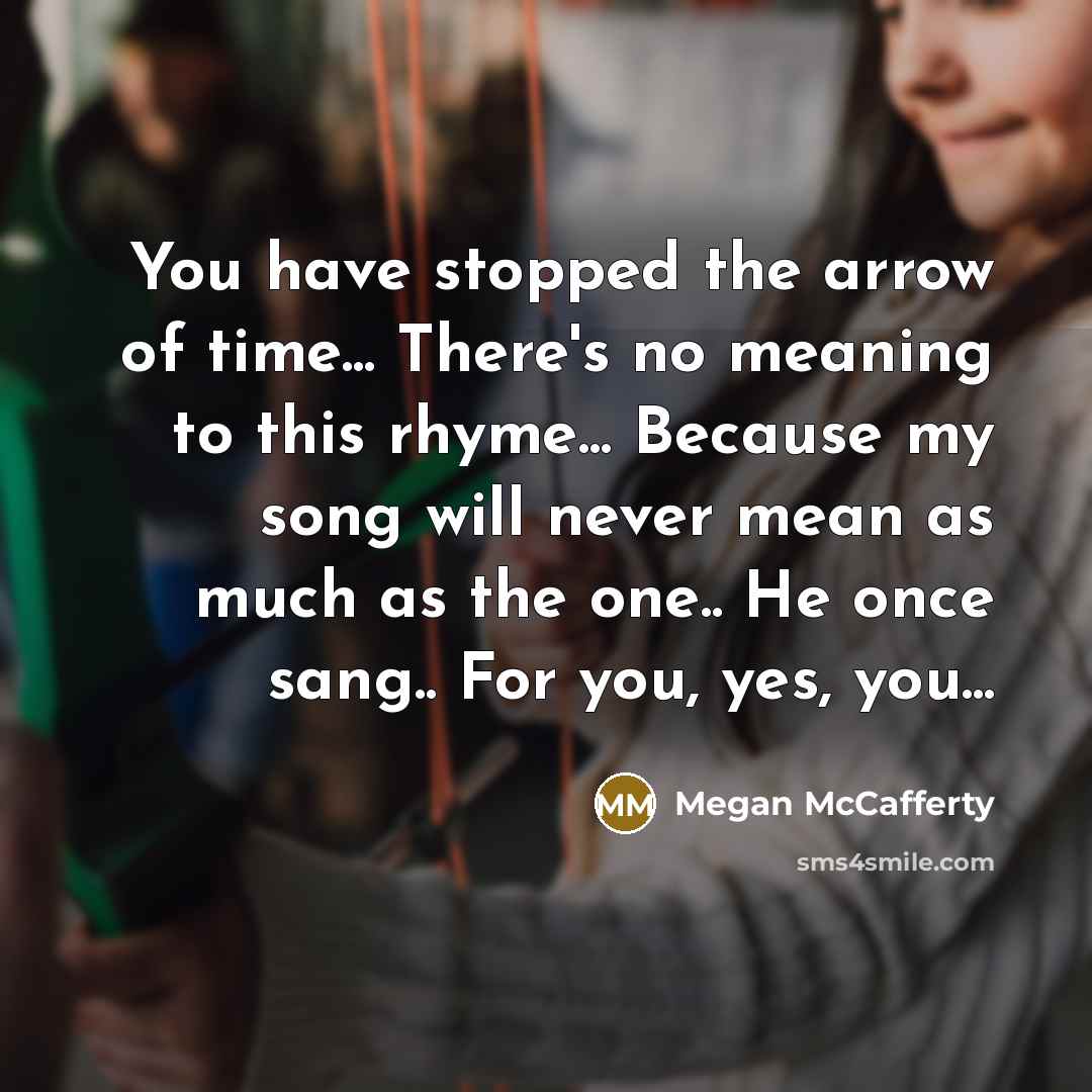 “You have stopped the arrow of time... There's no meaning…” quote by Megan McCafferty