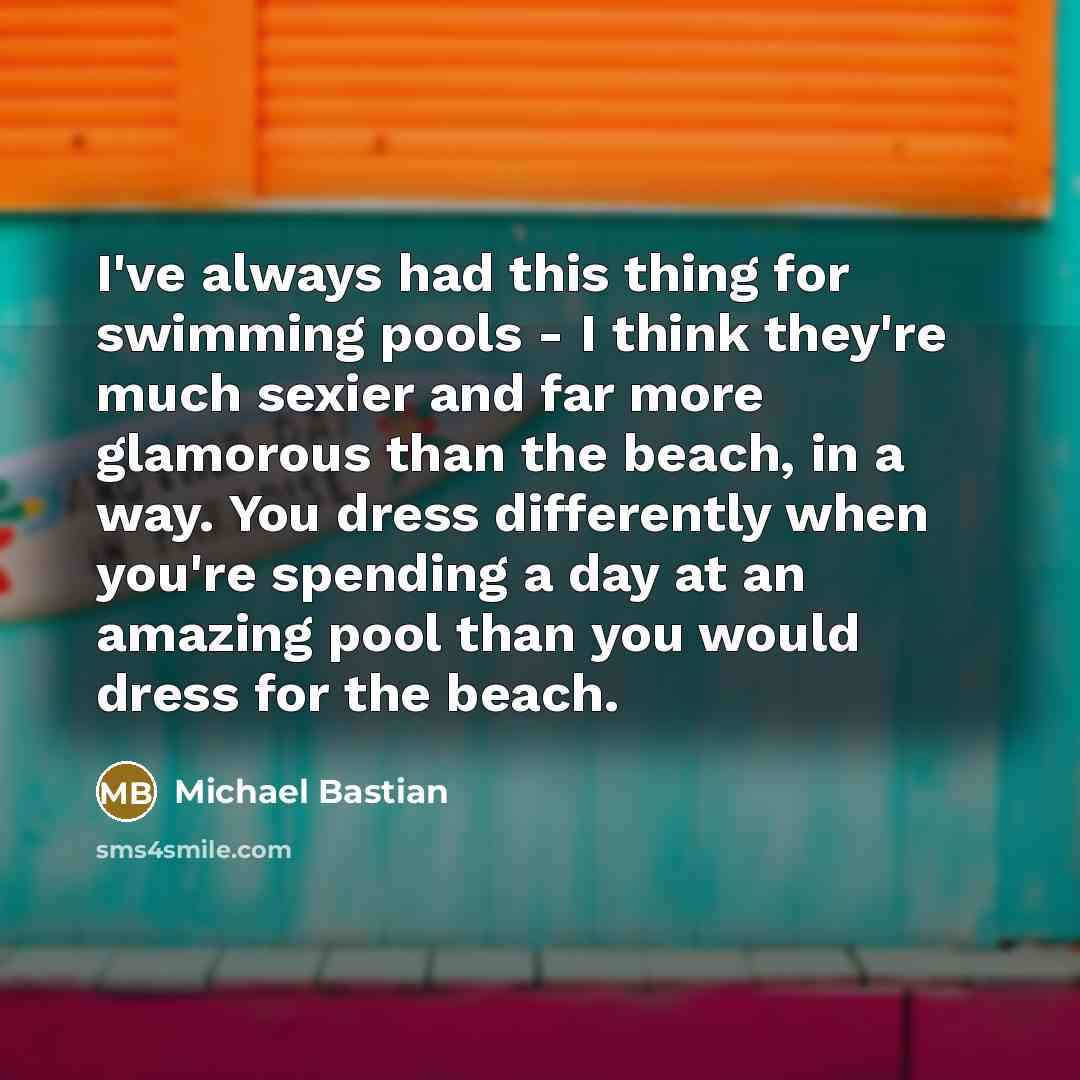 “I've always had this thing for swimming pools - I…” quote by Michael Bastian