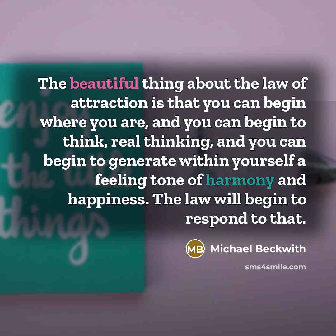 “The beautiful thing about the law of attraction is that…” quote by Michael Beckwith