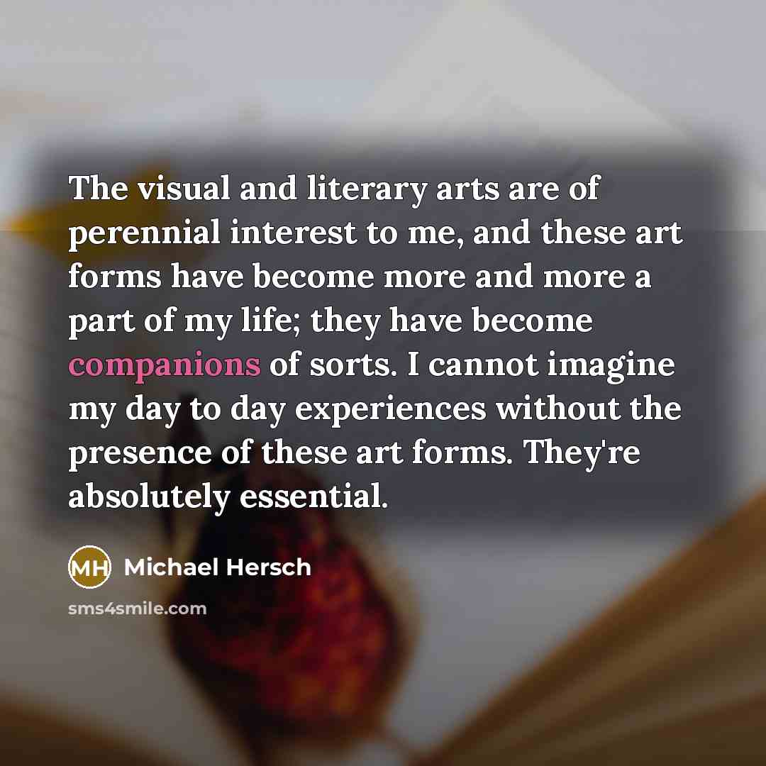 “The visual and literary arts are of perennial interest to…” quote by Michael Hersch