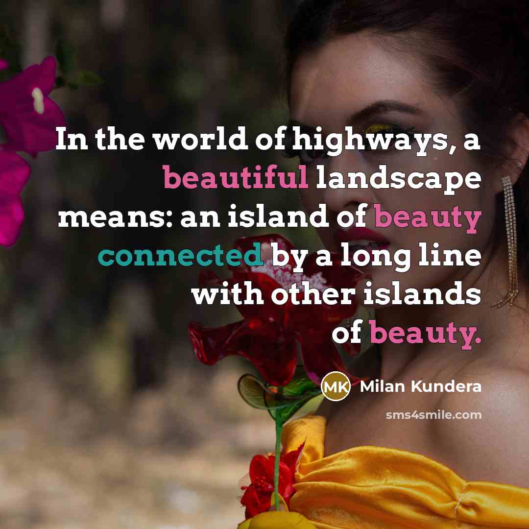 “In the world of highways, a beautiful landscape means: an…” quote by Milan Kundera