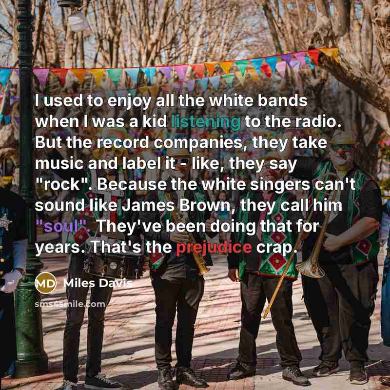 “I used to enjoy all the white bands when I…” quote by Miles Davis