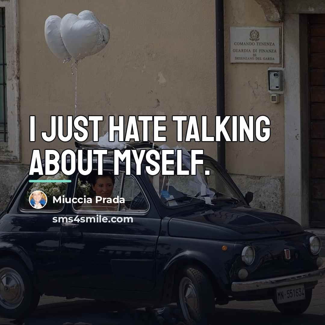 “I just hate talking about myself.…” quote by Miuccia Prada