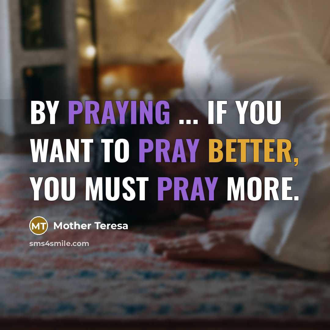 “By praying ... If you want to pray better, you…” quote by Mother Teresa