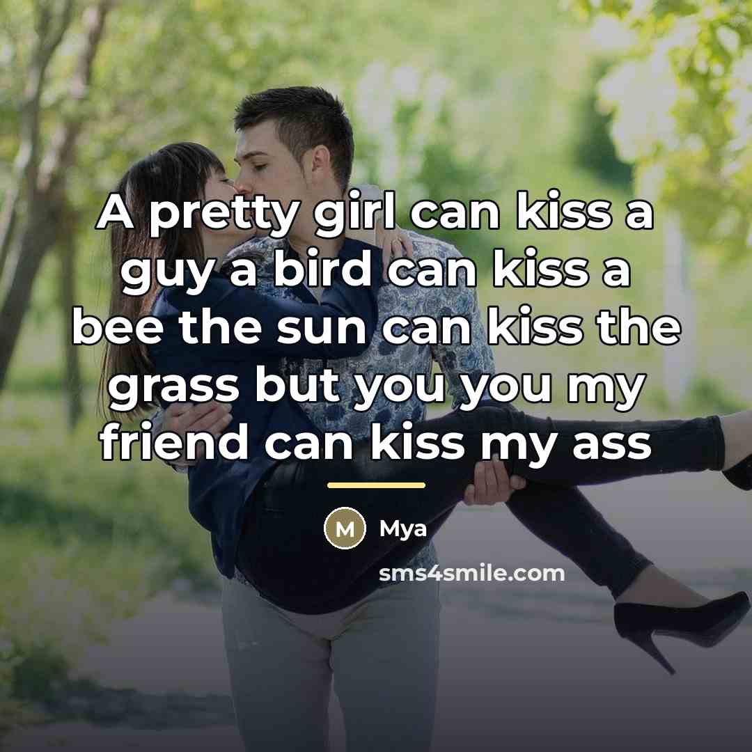 “A pretty girl can kiss a guy a bird can…” quote by Mya
