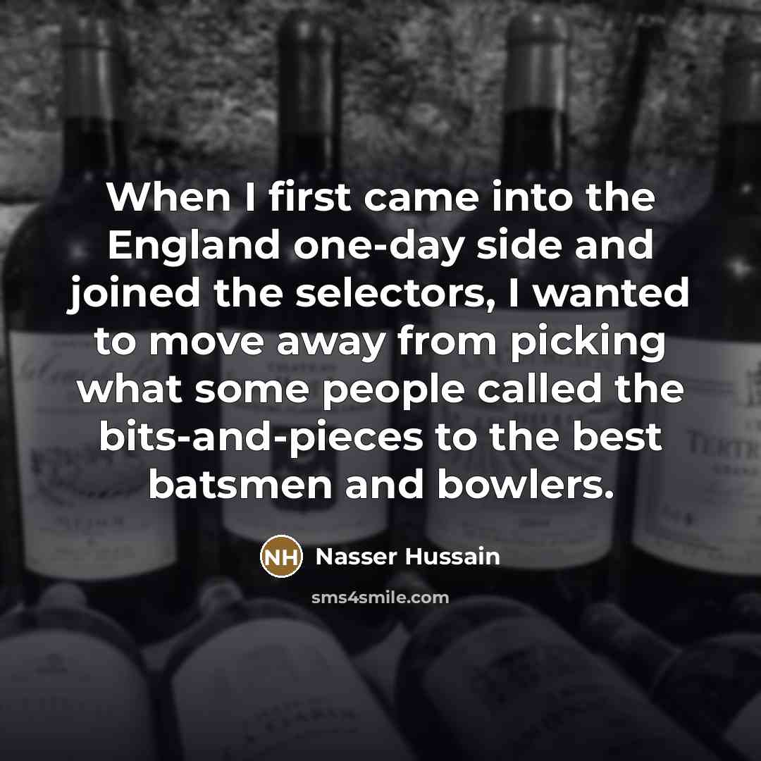 “When I first came into the England one-day side and…” quote by Nasser Hussain