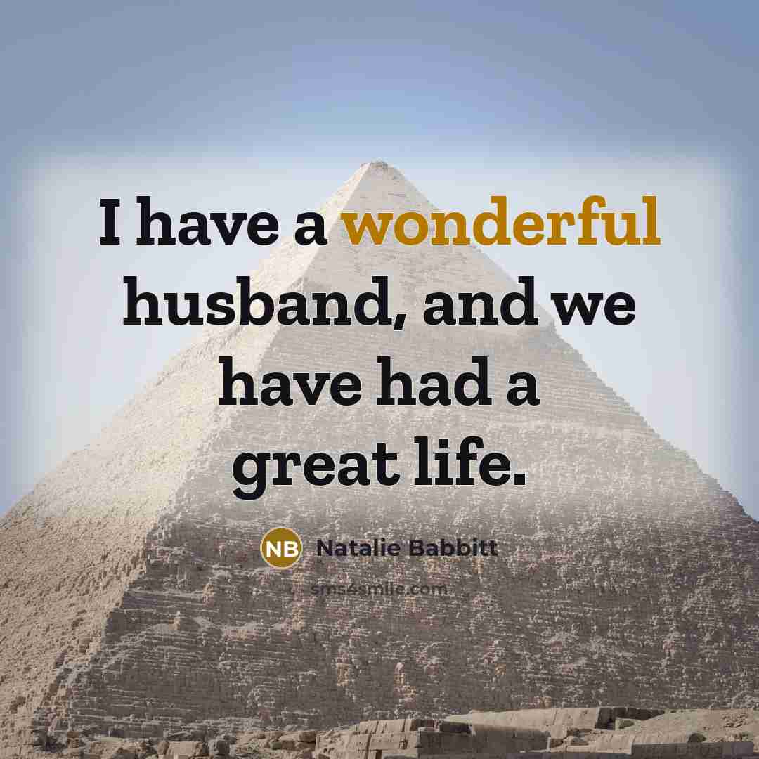 “I have a wonderful husband, and we have had a…” quote by Natalie Babbitt