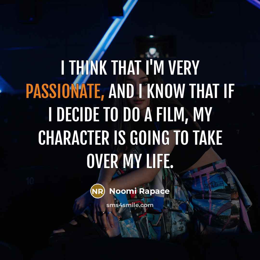 “I think that I'm very passionate, and I know that…” quote by Noomi Rapace