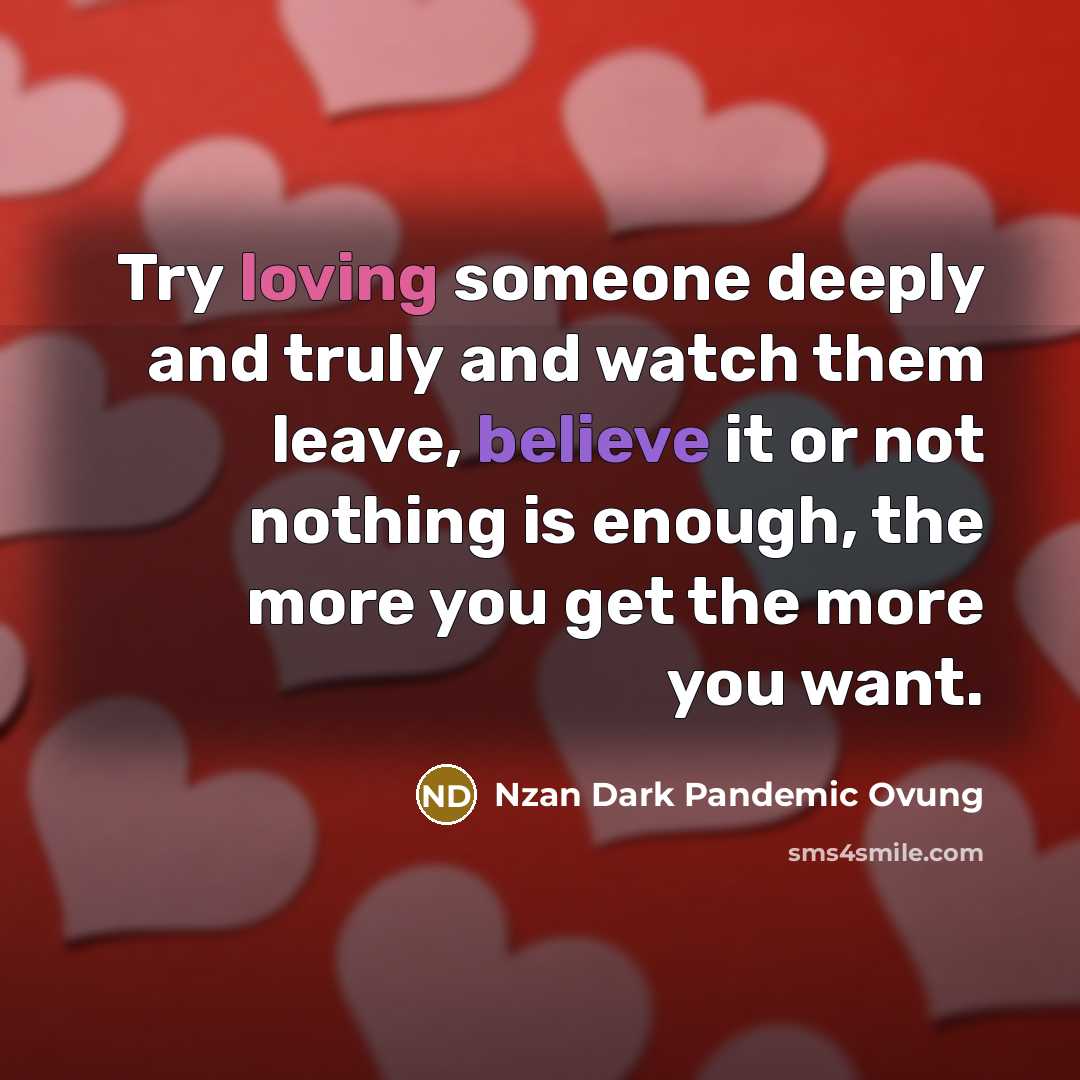 “Try loving someone deeply and truly and watch them leave,…” quote by Nzan Dark Pandemic Ovung
