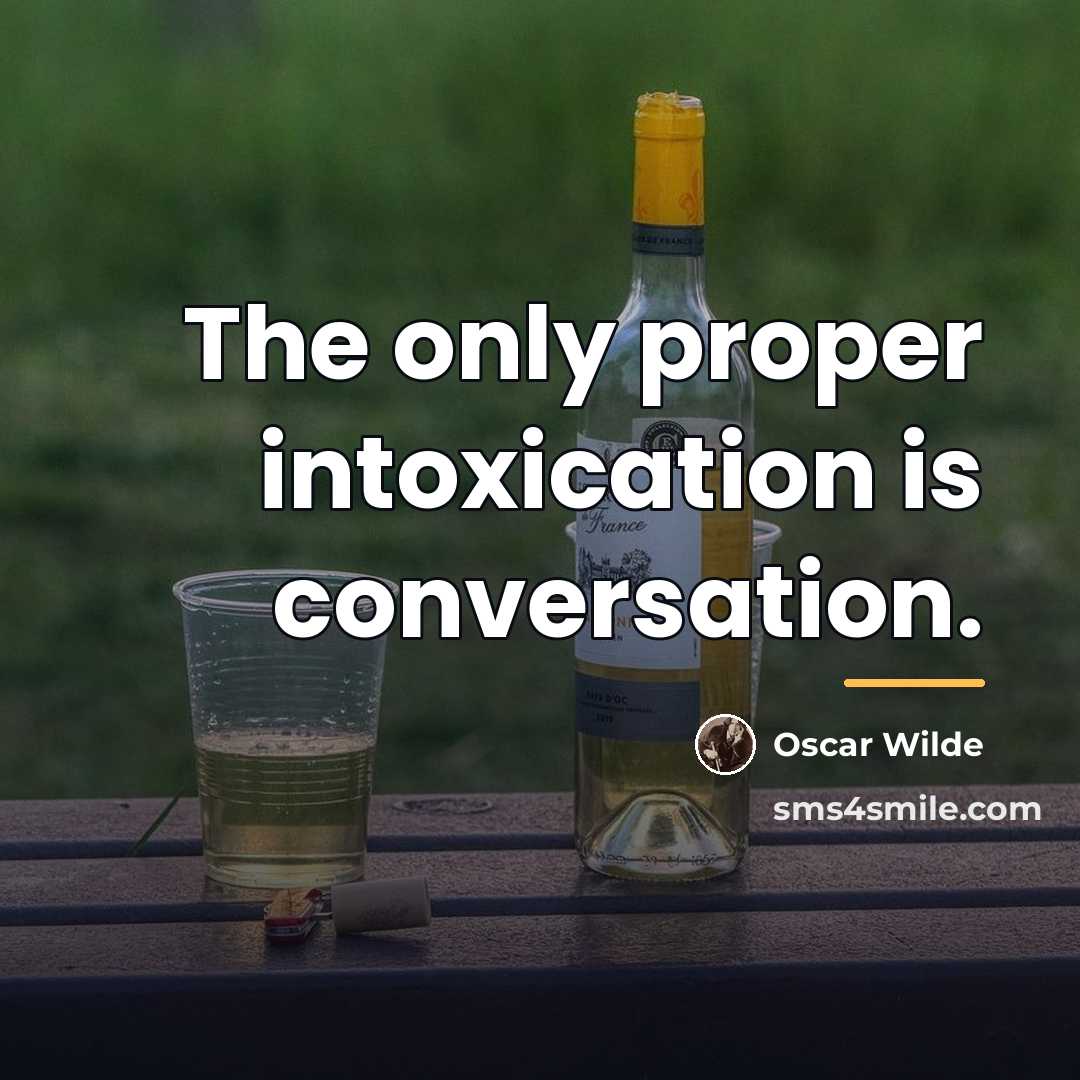 “The only proper intoxication is conversation.…” quote by Oscar Wilde