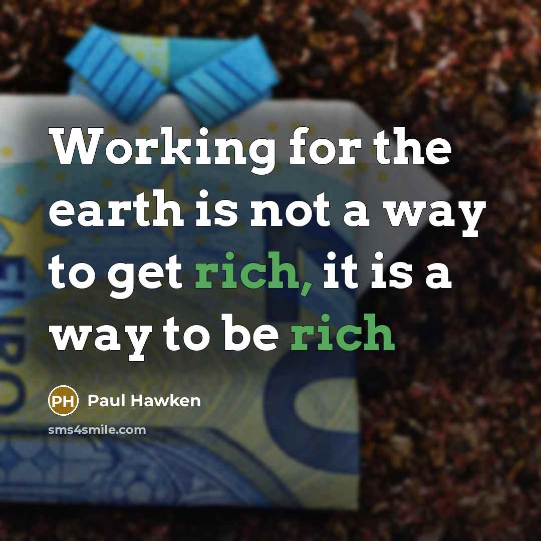 “Working for the earth is not a way to get…” quote by Paul Hawken