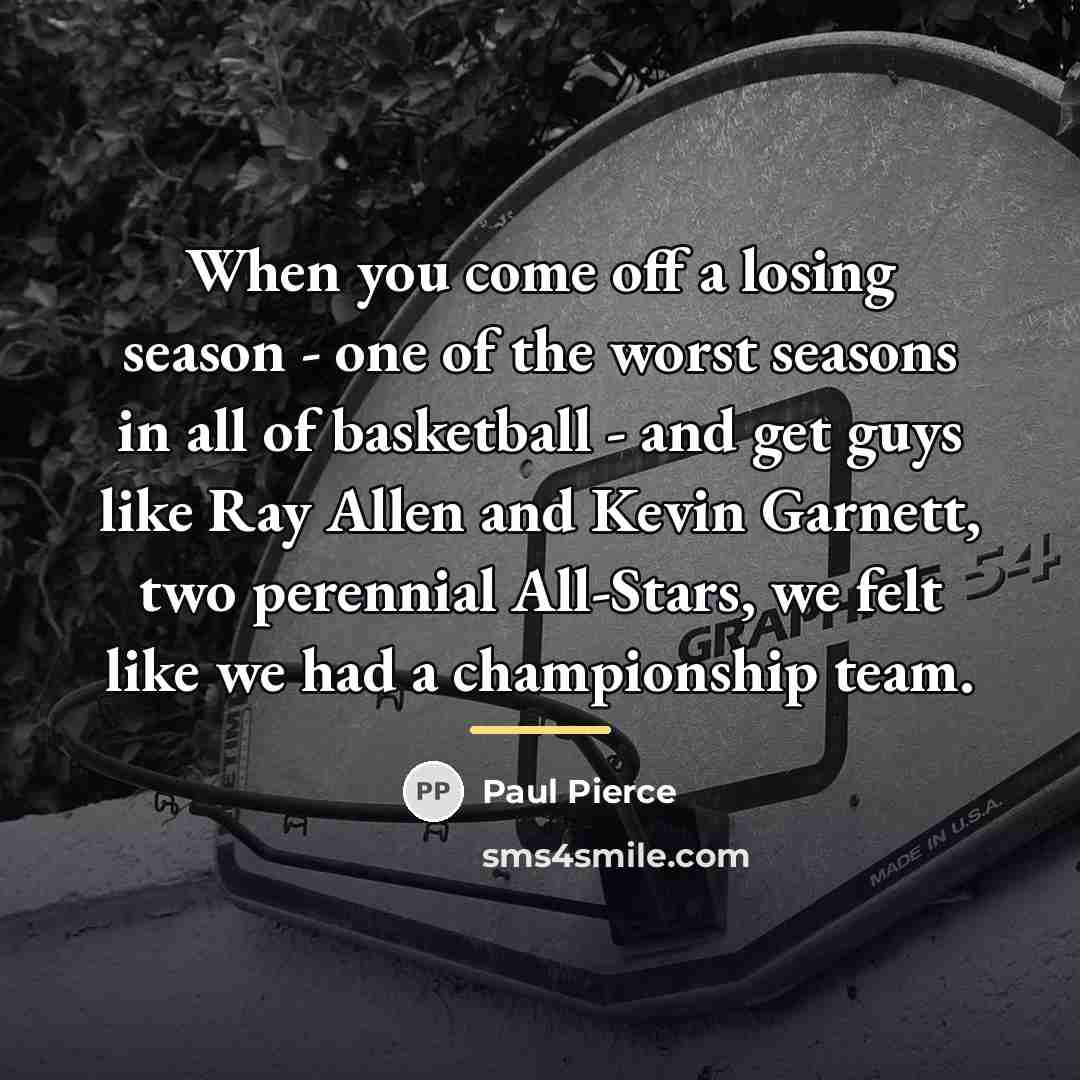 “When you come off a losing season - one of…” quote by Paul Pierce