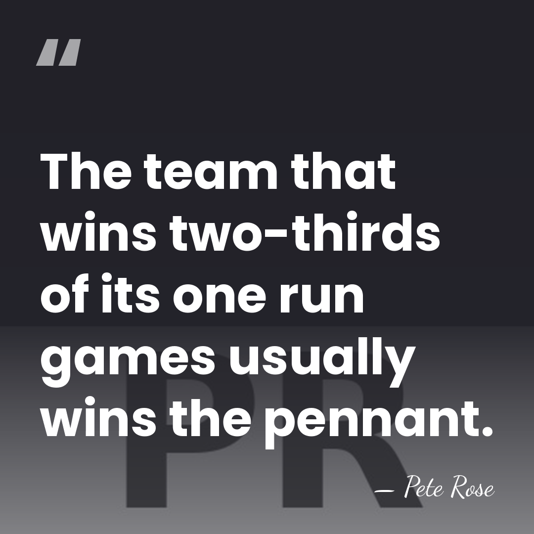 The team that wins two-thirds of its one run games usually wins&hellip; - Pete Rose